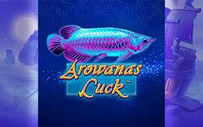 AROWANAS LUCK